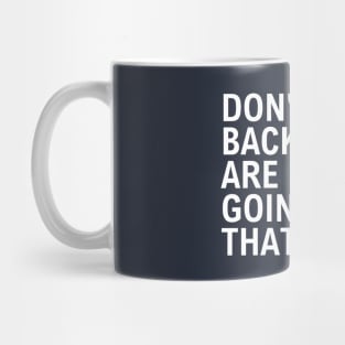 Don't Look Back You Are Not Going That Way Mug